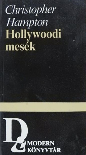 Sznt Judit  Christopher Hampton (szerk.), Bart Istvn (ford.), Gy. Horvth Lszl (Ford.), Vajda Mikls (ford.) - Hollywoodi mesk - Hrom sznm (Teljes napfogyatkozs / Vadak  / Hollywoodi mesk)