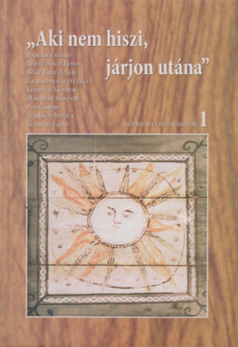 "Aki nem hiszi járjon utána" - Népmesetanulmányok 1.