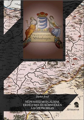 Dark� Jen� - N�pess�gi mozgalmak Erd�lyben �s k�rny�k�n a k�z�pkorban