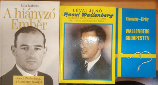 L�vai Jen�, Szita Szabolcs Klimovsky-Kir�ly - 3 db: Wallenberg Budapesten + Raoul Wallenberg reg�nyes �lete, h�si k�zdelmei, rejt�lyes elt�n�s�nek titka + A hi�nyz� ember