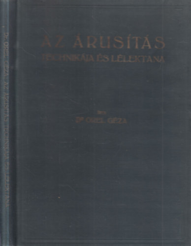 Dr. Orel Géza - Az árusítás technikája és lélektana