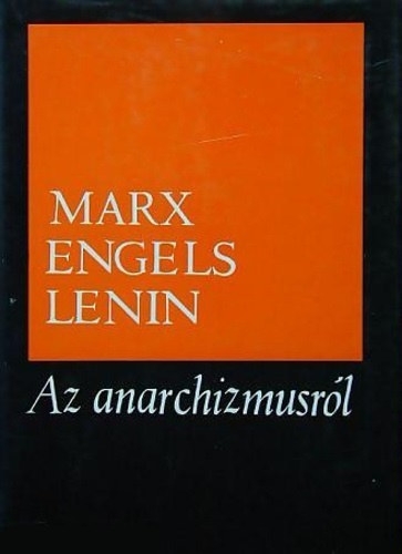 Marx Engels Lenin - Az anarchizmusrl