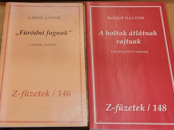 Gbor Andor Roque Dalton - 2 db Z-fzetek: 146: "Frdni fognak" (Cikkek, versek) + 148: A holtak tltnak rajtunk (Vlogatott versek)