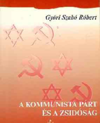 Szab� R�bert - A kommunista p�rt �s a zsid�s�g Magyarorsz�gon (1945-1956)