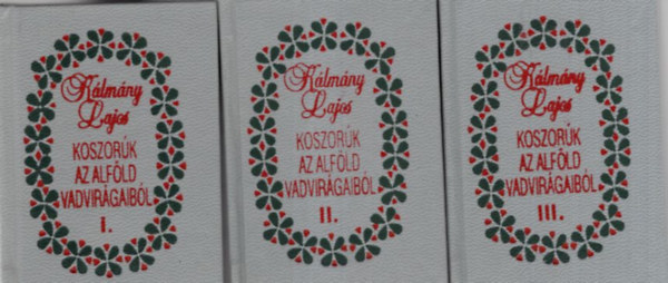 Klmny Lajos - Koszork az Alfld vadvirgaibl I-III. ktet- miniknyv