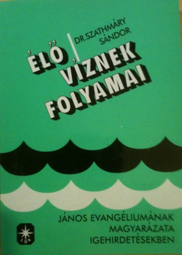 Szatm�ry S�ndor - �l� v�znek folyamai