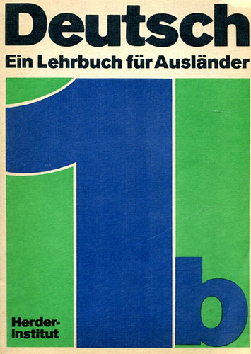 Karl-Marx-Universit�t Leipzig - Herder-Insitut - Deutsch - Ein Lehrbuch f�r Ausl�nder Teil 1b