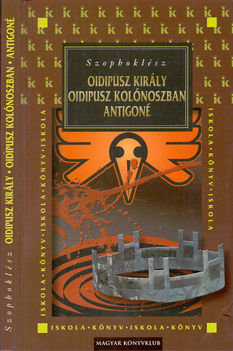 Szophoklész - Oidipusz király - Oidipusz Kolonosban - Antigoné