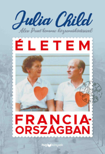 Prud'homme, Alex Julia Child - �letem Franciaorsz�gban