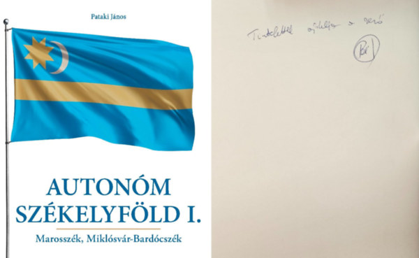 Pataki János - Autonóm Székelyföld I. - Marosszék, Miklósvár-Bardócszék (dedikált!)