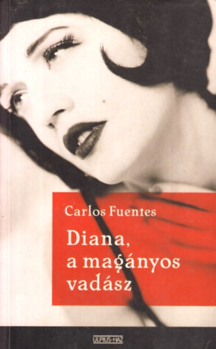 Carlos Fuentes - Diana, a magányos vadász