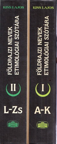 Kiss Lajos - Fldrajzi nevek etimolgiai sztra 1-2.