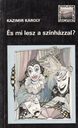 Kazimir K�roly - �s mi lesz a sz�nh�zzal? (dedik�lt)