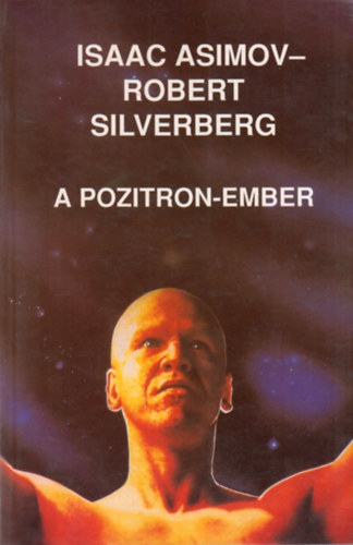 Asimov-Silverberg - A pozitron-ember - Az emberr vls ra