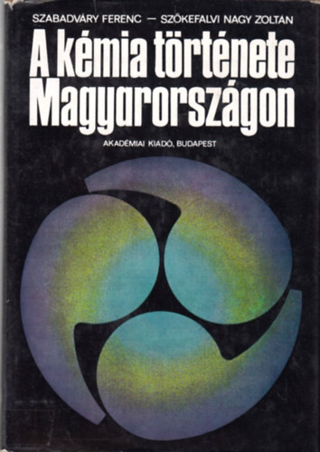 Szabadvry-Szkefalvi Nagy - A kmia trtnete Magyarorszgon