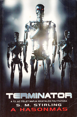 S. M. Stirling - Terminator: A hasonms