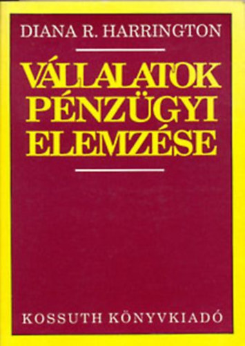 Diana R. Harrington - Vllalatok pnzgyi elemzse - Dntsek egy globlis zleti krnyezetben