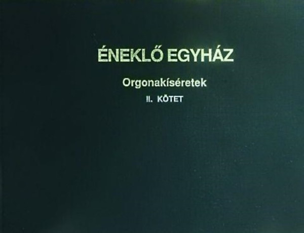 Éneklő Egyház - Római katolikus népénektár: orgonakíséretek II. (Verses népénekek)