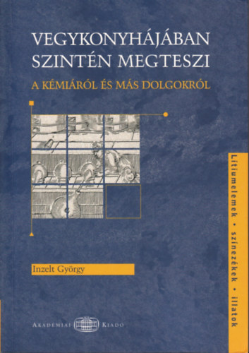Inzelt Gyrgy - Vegykonyhjban szintn megteszi - A kmirl s ms dolgokrl