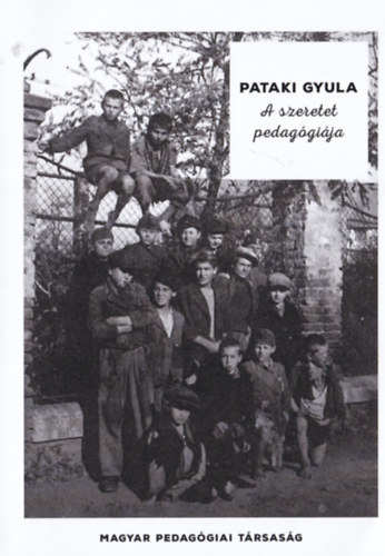 Pataki Gyula - A szeretet pedaggija