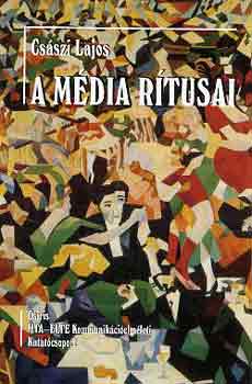 Cs�szi Lajos - A m�dia r�tusai