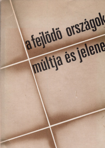 Tarbai; Meszerics  (szerk.) - A fejl�d� orsz�gok m�ltja �s jelene