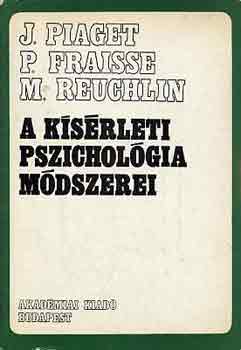 Piaget-Fraisse-Reuchlin - A ksrleti pszicholgia mdszerei
