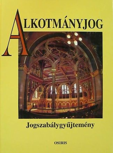 Kukorelli Istvn  (szerk.) - Alkotmnyjog - Jogszablygyjtemny