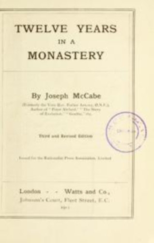 Joseph McCabe - Twelve years in a monastery