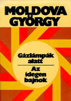 Moldova Gyrgy - Gzlmpk alatt-Az idegen bajnok