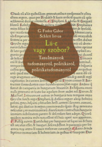 G. Fodor G�bor-Schlett Istv�n - L�-e vagy szobor? -Tanulm�nyok tudom�nyr�l, politik�r�l, p.tudom�nyr�l