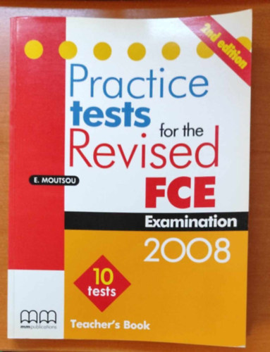 E. Moutsou - Practice test for the Revised FCE Examination 2008 - Teacher's Book - 10 tests