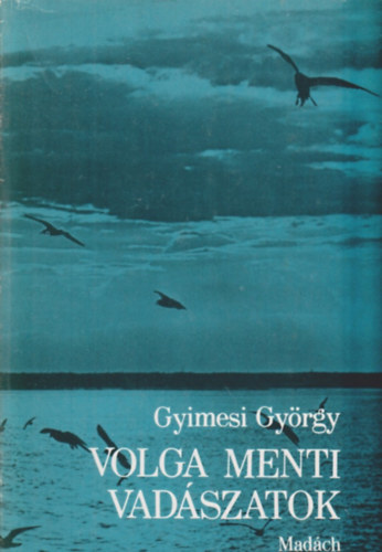 Gyimesi Gyrgy - Volga menti vadszatok