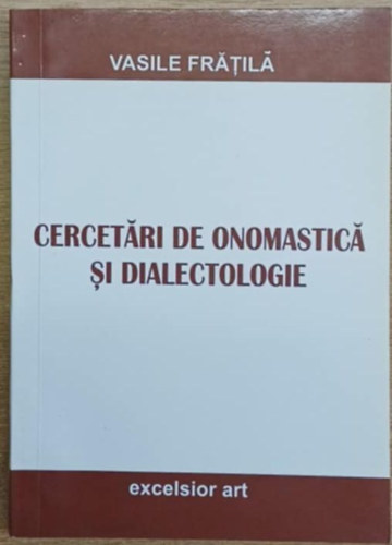 Vasile Fr�til� - Cercet�ri de onomastic� si dialectologie (N�vtani �s dialektol�giai kutat�sok)