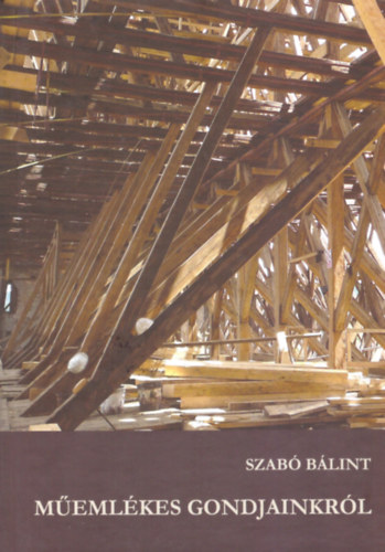 Szabó Bálint - Műemlékes gondjainkról