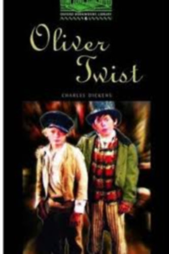 Charles Dickens - Oliver Twist (Oxford Bookworms Stage 6.)