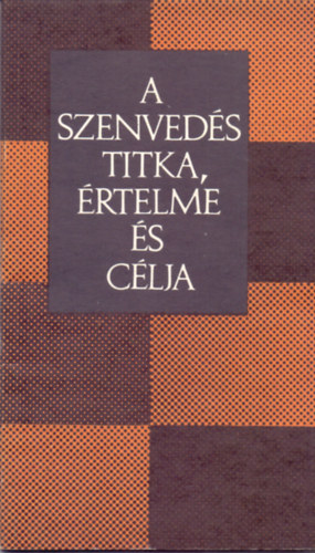 Mk Pl (sszell.) - A szenveds titka, rtelme s clja