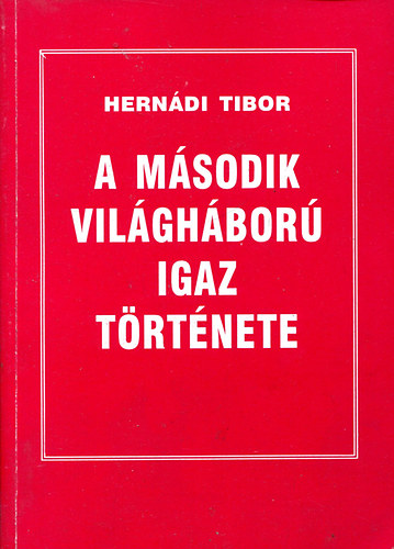 Herndi Tibor - A msodik vilghbor igaz trtnete