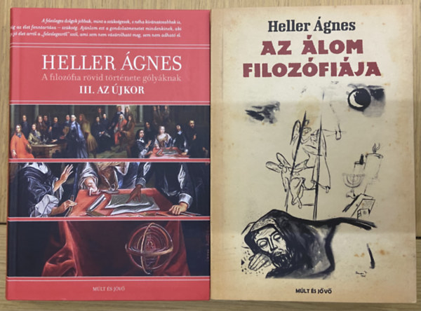 Heller Ágnes - 2 db Heller Ágnes mű - Az álom filozófiája, A filozófia rövid története gólyáknak III. - Az újkor