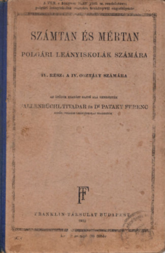 Dr. Pataky Ferenc Fallenbchl Tivadar - Szmtan s mrtan polgri lenyiskolk szmra IV. rsz : A IV. osztly szmra