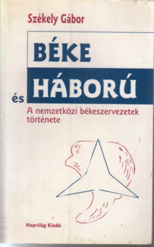 Sz�kely G�bor - B�ke �s h�bor� - a nemzetk�zi b�keszervezetek t�rt�nete