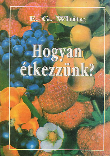 E. G. White - Hogyan tkezznk?