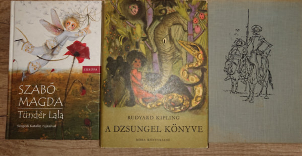 Don Miguel de Cervantes, Szabó Magda Rudyard Kipling - 3 klasszikus mesekönyv: A dzsungel könyve, Don Quijote, Tündér Lala