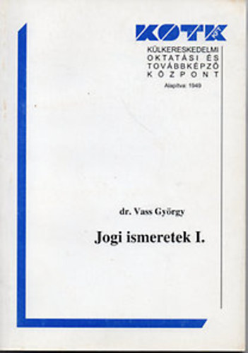 Vass Gyrgy dr. - Jogi ismeretek I-II.