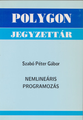 Szabó Péter Gábor - Nemlineáris programozás (Polygon jegyzettár)