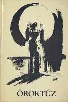 Lukács-Pomogáts-Rónay - Öröktűz (elbeszélések az Isten-kereső emberről)