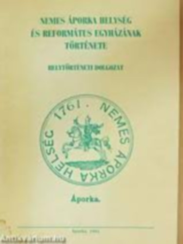 Csenki Zsuzsanna (szerk.) - Nemes Áporka helység és református egyházak története