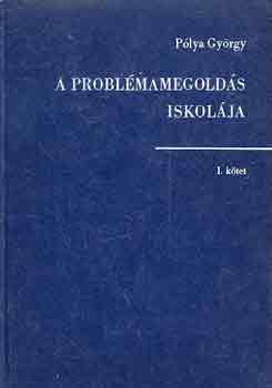 P�lya Gy�rgy - A probl�mamegold�s iskol�ja I-II.