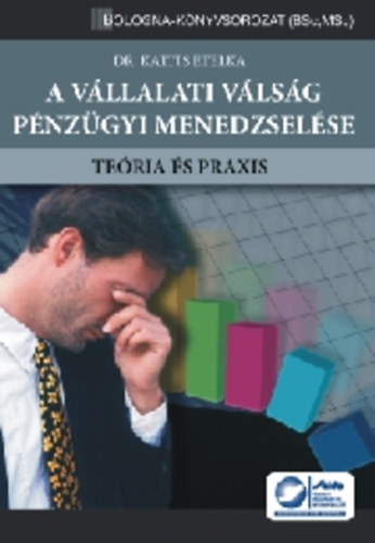 Dr. Katits Etelka - A v�llalati v�ls�g p�nz�gyi menedzsel�se - Te�ria �s praxis