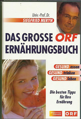 Univ.-Prof.Dr. Siegfried Meryn - Das grosse ORF Ern�hrungsbuch. Die besten Tipps f�r Ihre Ern�hrung